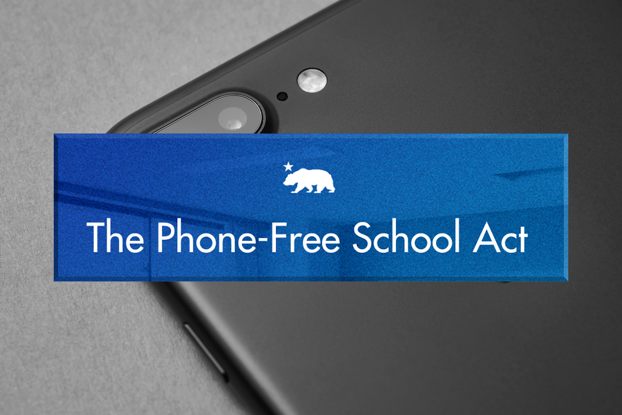 CA Phone-Free School Act.